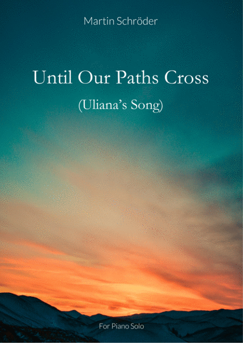Until Our Paths Cross (Uliana's Song) - Romantic Piano Ballad Intermediate For Piano Solo image number null