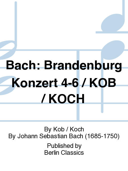Bach: Brandenburg Konzert 4-6 / KOB / KOCH