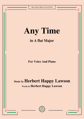 Herbert Happy Lawson-Any Time,in A flat Major,for Voice&Piano