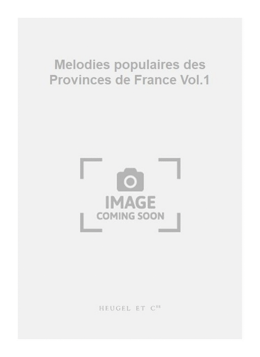 Melodies populaires des Provinces de France Vol.1