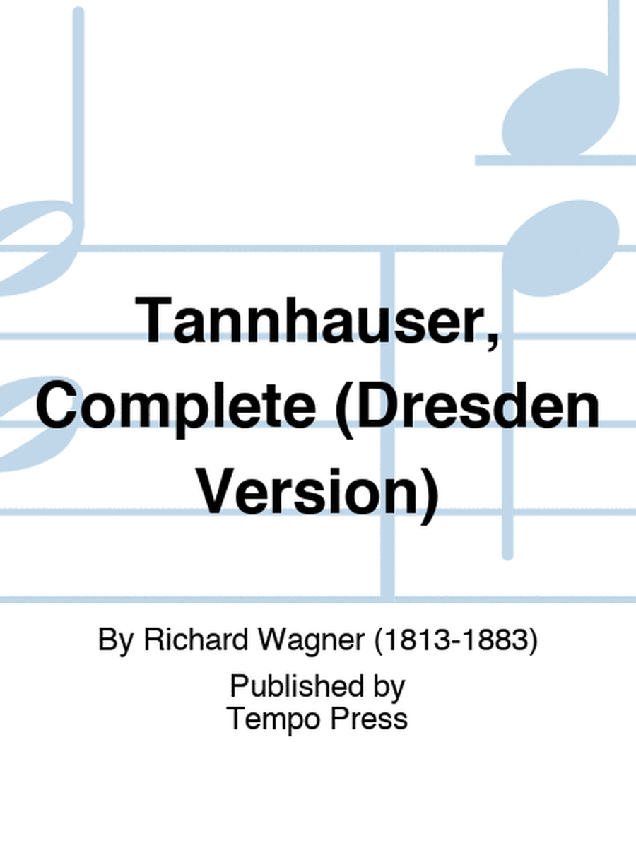 Tannhauser, Complete (Dresden Version)