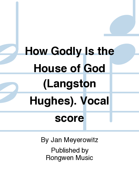 How Godly Is the House of God (Langston Hughes). Vocal score