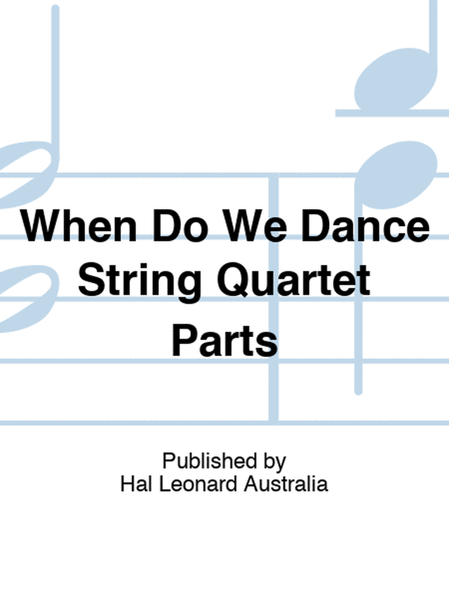When Do We Dance String Quartet Parts