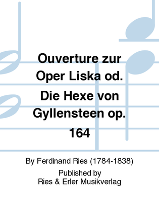Ouverture zur Oper Liska od. Die Hexe von Gyllensteen Op. 164