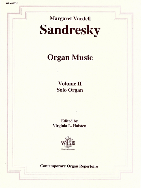 The Organ Music of Margaret Vardell Sandresky, Volume II, Solo Organ