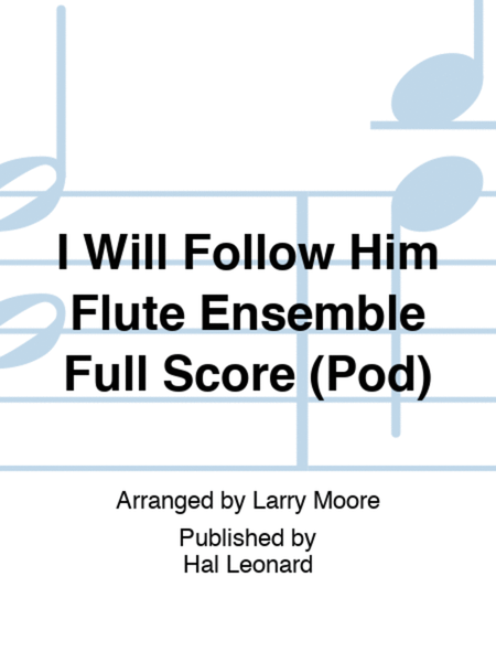 I Will Follow Him Flute Ensemble Full Score (Pod)