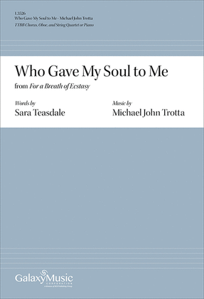 Who Gave My Soul to Me from For a Breath of Ecstasy (Choral Score)