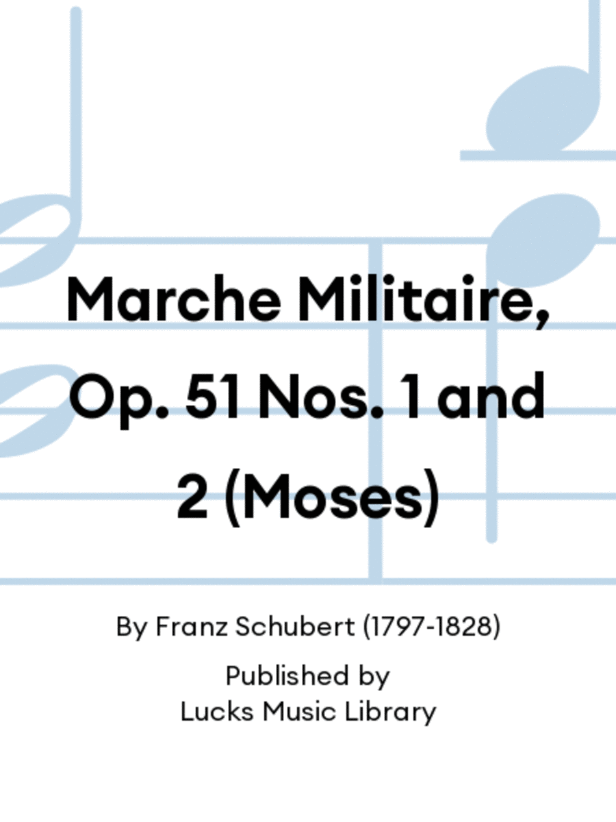 Marche Militaire, Op. 51 Nos. 1 and 2 (Moses)