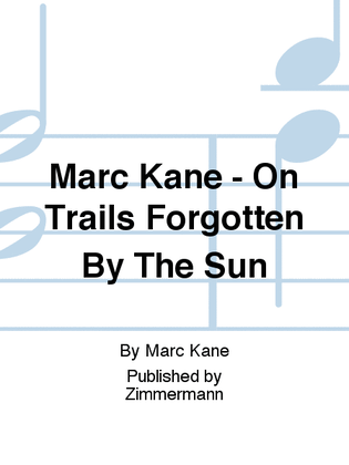 Marc Kane - On Trails Forgotten By The Sun