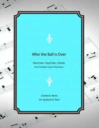 Book cover for After the Ball is Over - piano solo / vocal solo / chords / unison choir