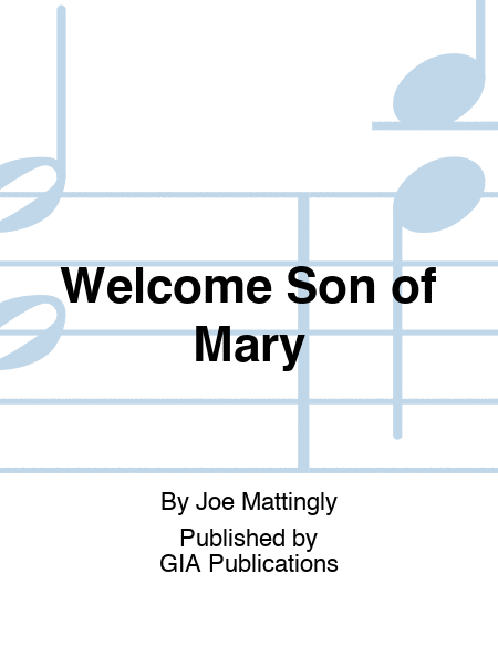 Welcome Son of Mary