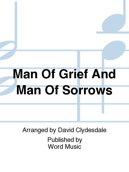 Man Of Grief And Man Of Sorrows - CD ChoralTrax