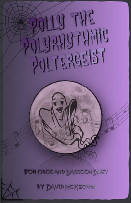 Polly the Polyrhythmic Poltergeist, Halloween Duet for Oboe and Bassoon
