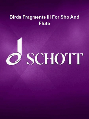 Birds Fragments Iii For Sho And Flute