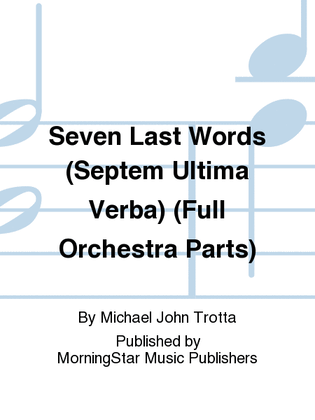 Book cover for Seven Last Words (Septem Ultima Verba) (Full Orchestra Parts)