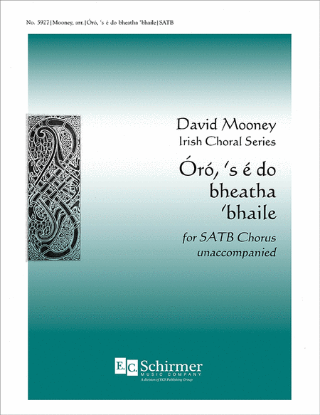 Oro, s E Do Bheatha bhaile (From David Mooney Irish Choral Series)