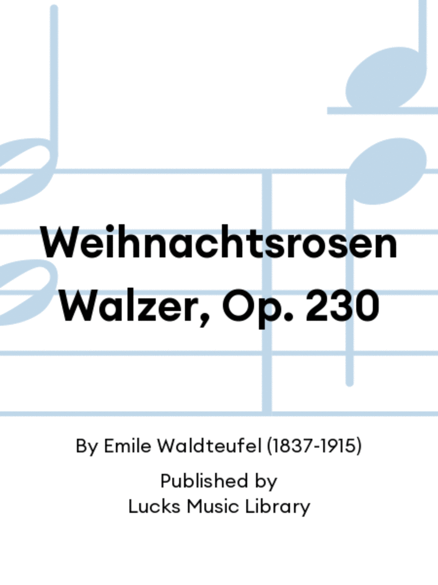 Weihnachtsrosen Walzer, Op. 230