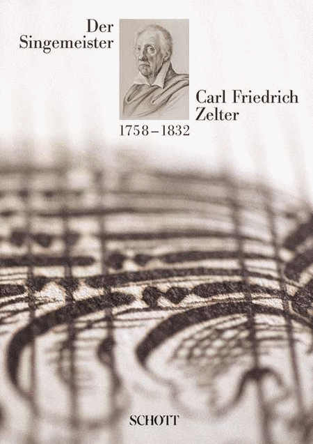 Der Singemeister: Carl Friedrich Zelter 1758-1832 German Language