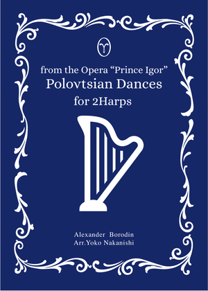 from the Opera "Prince Igor" Polovtsian Dances for 2Harps
