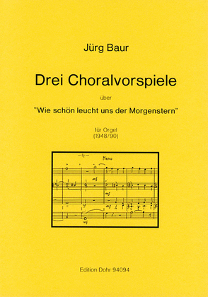 Drei Choralvorspiele über "Wie schön leucht' uns der Morgenstern" für Orgel (1948/90)