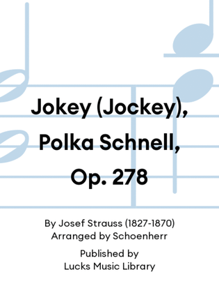 Jokey (Jockey), Polka Schnell, Op. 278