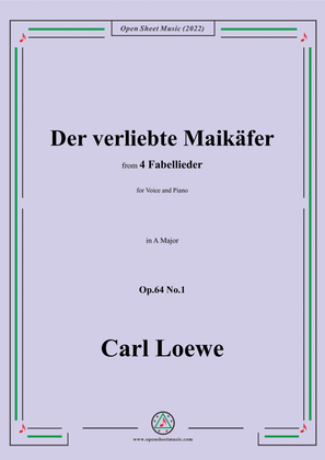 Loewe-Der verliebte Maikäfer,in A Major,Op.64 No.1,from 4 Fabellieder,for Voice and Piano
