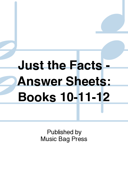 Just the Facts - Answer Sheets: Books 10-11-12