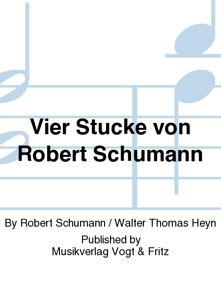 Vier Stucke von Robert Schumann