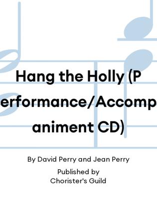 Hang the Holly (Performance/Accompaniment CD)