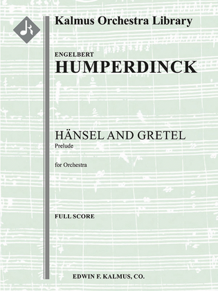Hansel and Gretel -- Prelude (Haensel und Gretel)
