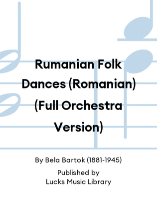 Rumanian Folk Dances (Romanian) (Full Orchestra Version)