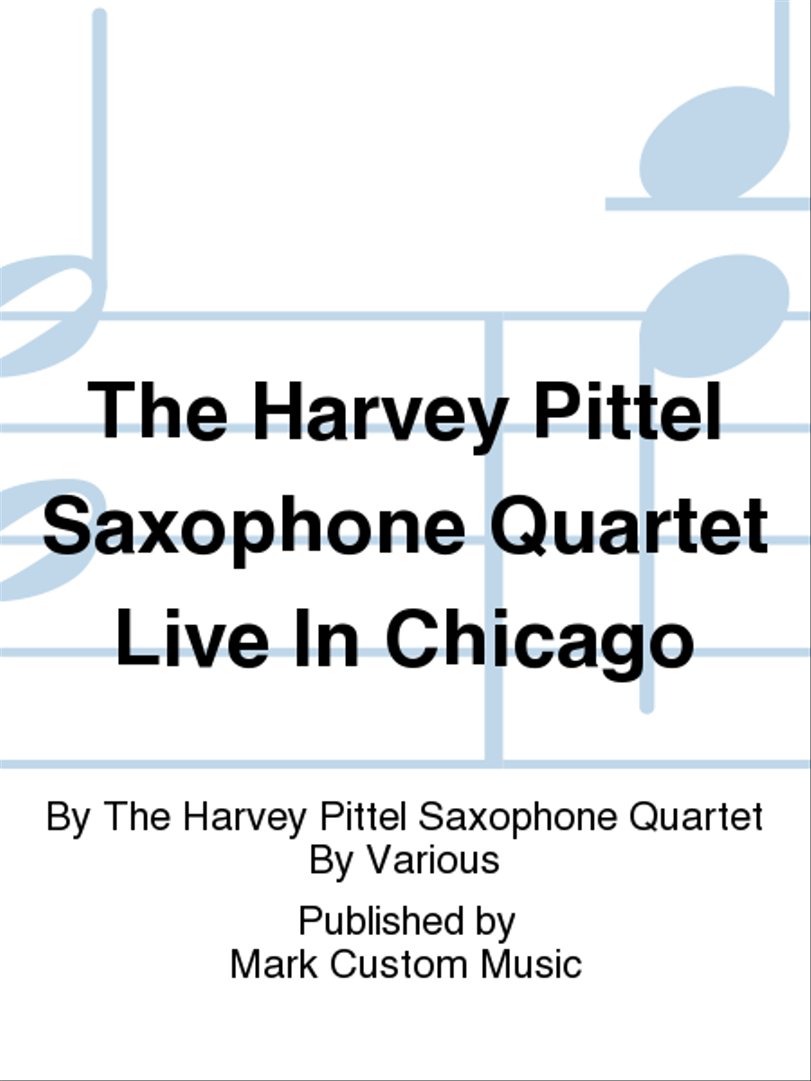 The Harvey Pittel Saxophone Quartet Live In Chicago