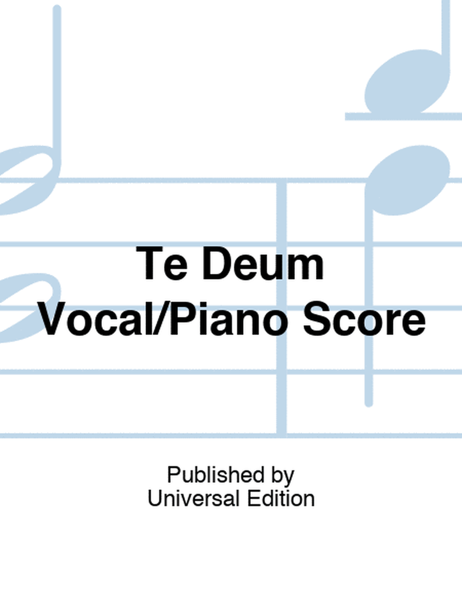 Te Deum Vocal/Piano Score