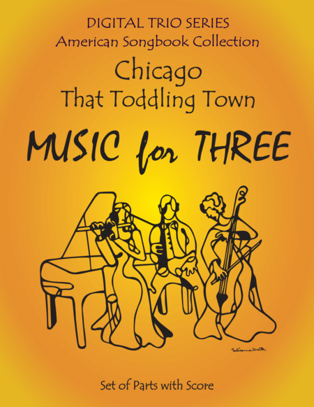 Chicago for String or Woodwind or Piano Trio Full Set of Parts