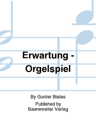 Erwartung - Orgelspiel
