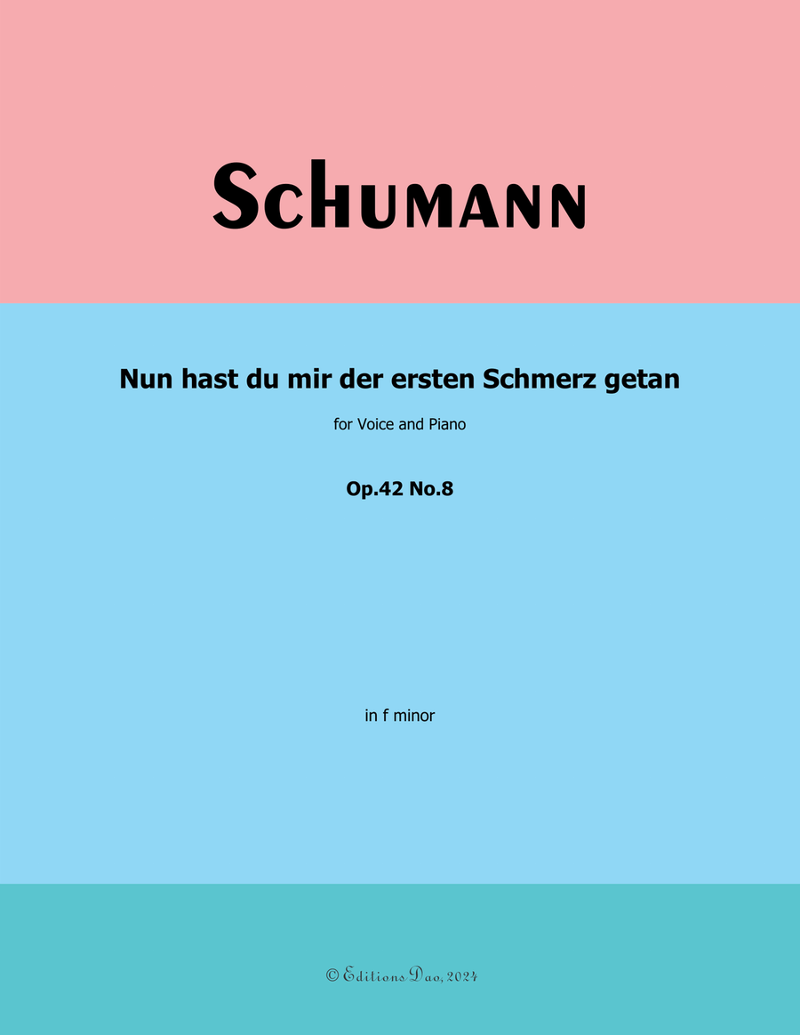 Nun hast du mir der ersten Schmerz getan, by Schumann, Op.42 No.8, in f minor