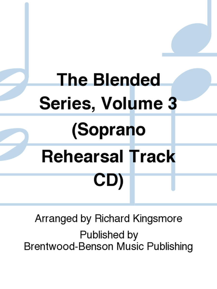 The Blended Series, Volume 3 (Soprano Rehearsal Track CD)