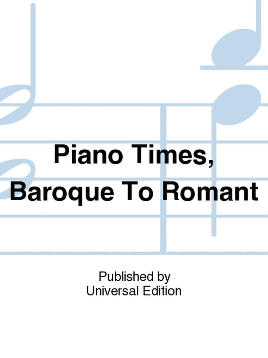 Piano Times, Baroque To Romant