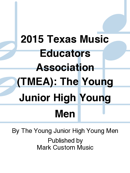 2015 Texas Music Educators Association (TMEA): The Young Junior High Young Men