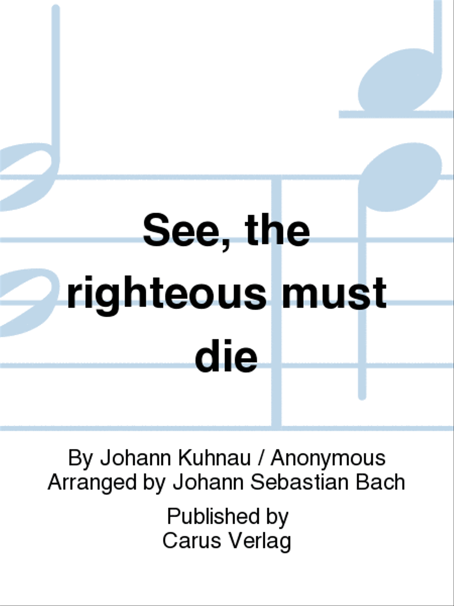 See, the righteous must die (Der Gerechte kommt um) by Johann Kuhnau SSATB - Sheet Music
