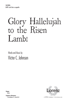 Glory Hallelujah to the Risen Lamb!