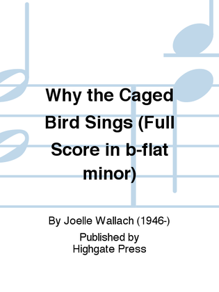 Book cover for Why the Caged Bird Sings (B-flat minor Full/Choral Score)