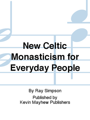 New Celtic Monasticism for Everyday People