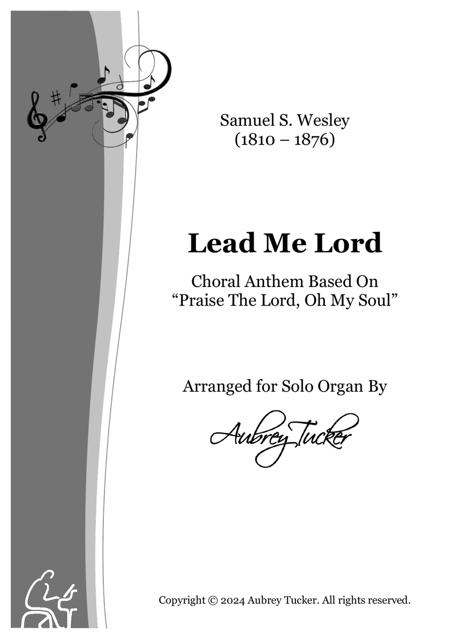 Organ: Lead Me Lord (Choral Anthem) Based On 'Praise The Lord, Oh My Soul' - Samuel S. Wesley Choir scores gallery preview page 1