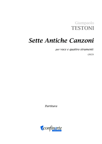 GIAMPAOLO TESTONI: SETTE ANTICHE CANZONI per voce e quattro strumenti (ES-23-015) - Score Only