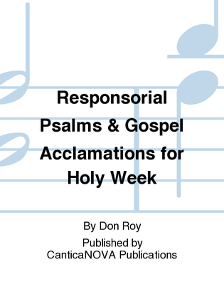 Responsorial Psalms & Gospel Acclamations for Holy Week
