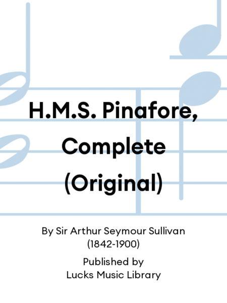 H.M.S. Pinafore, Complete (Original)