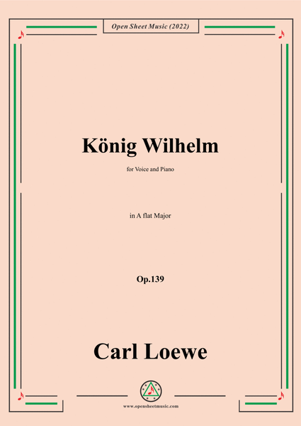 Loewe-König Wilhelm,in A flat Major,Op.139,for Voice and Piano