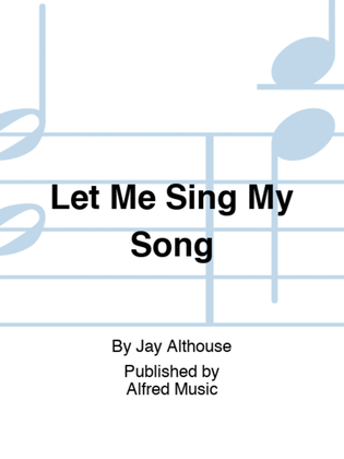 Let Me Sing My Song