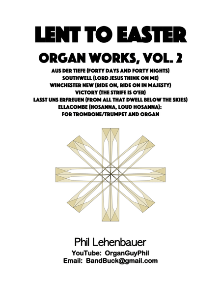 Lent to Easter Organ Works, Vol. 2 (Aus Der Tiefe, Lasst Uns Erfreuen, etc.) by Phil Lehenbauer image number null